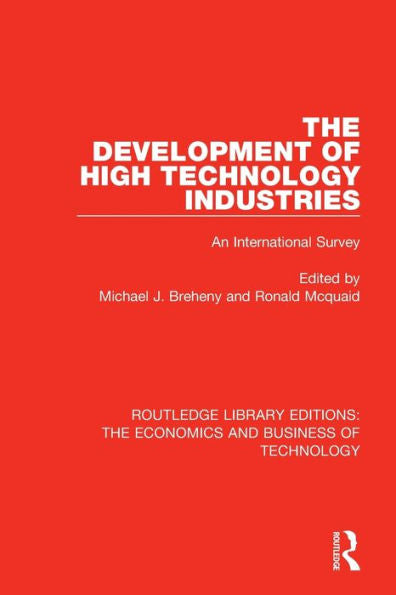The Development Of High Technology Industries (Routledge Library Editions: The Economics And Business Of Technology)