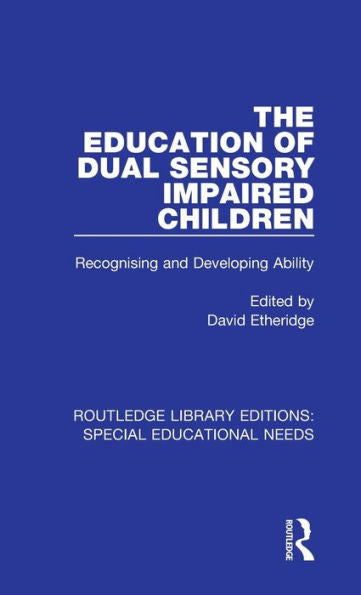The Education Of Dual Sensory Impaired Children (Routledge Library Editions: Special Educational Needs)