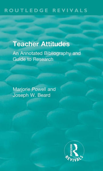 Teacher Attitudes: An Annotated Bibliography And Guide To Research (Routledge Revivals)