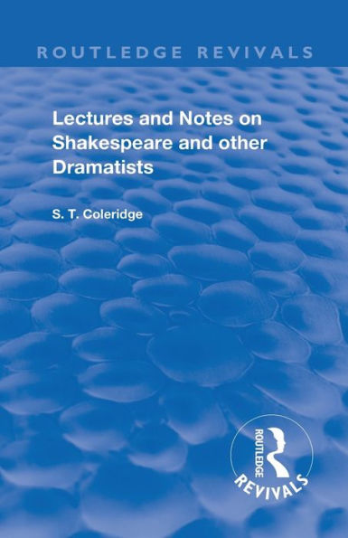 Lectures And Notes On Shakespeare And Other Dramatists. (Routledge Revivals)