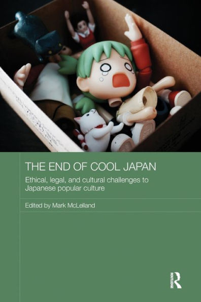 The End Of Cool Japan (Routledge Contemporary Japan Series)