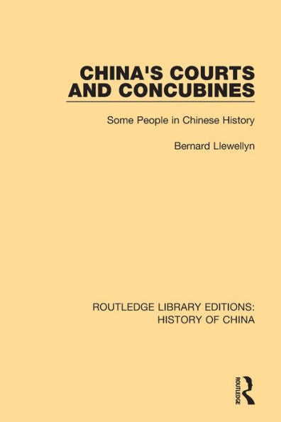 China's Courts And Concubines: Some People In Chinese History (Routledge Library Editions: History Of China)