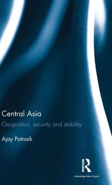 Central Asia: Geopolitics, Security And Stability