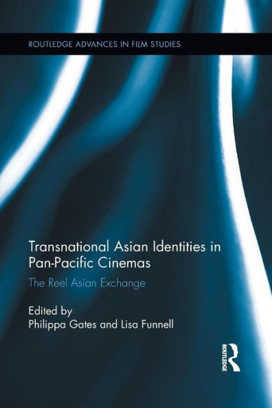 Transnational Asian Identities In Pan-Pacific Cinemas (Routledge Advances In Film Studies)