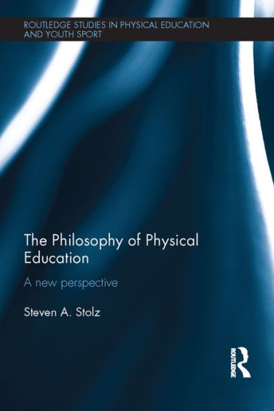 The Philosophy Of Physical Education (Routledge Studies In Physical Education And Youth Sport)