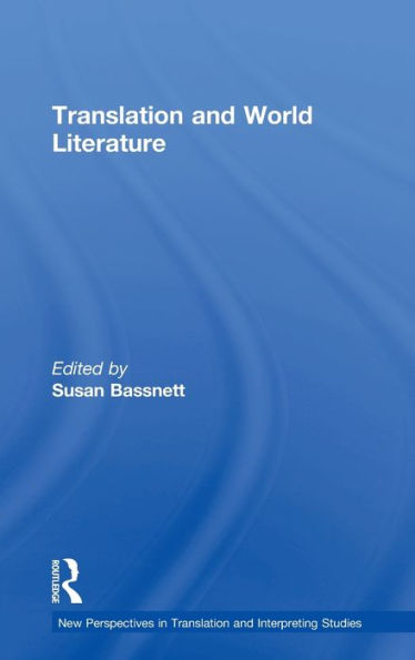 Translation And World Literature (New Perspectives In Translation And Interpreting Studies)