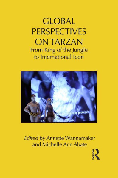 Global Perspectives On Tarzan (Routledge Research In Cultural And Media Studies)