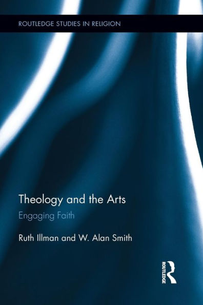 Theology And The Arts (Routledge Studies In Religion)