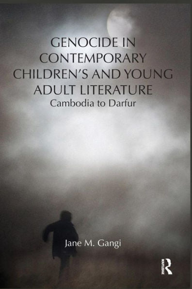 Genocide In Contemporary Children's And Young Adult Literature (Children's Literature And Culture)