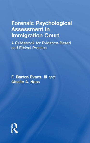 Forensic Psychological Assessment In Immigration Court: A Guidebook For Evidence-Based And Ethical Practice