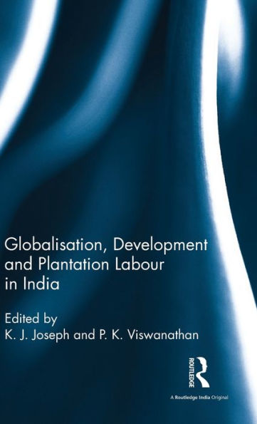 Globalisation, Development And Plantation Labour In India