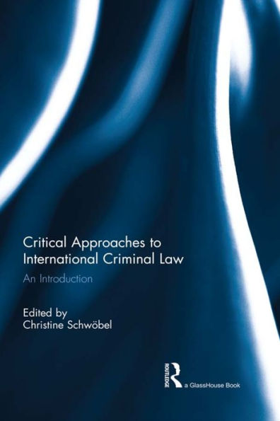 Critical Approaches To International Criminal Law