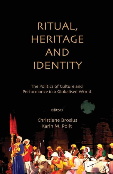 Ritual, Heritage And Identity: The Politics Of Culture And Performance In A Globalised World