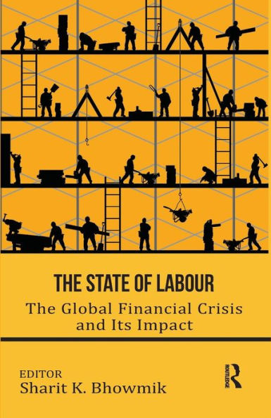 The State Of Labour: The Global Financial Crisis And Its Impact