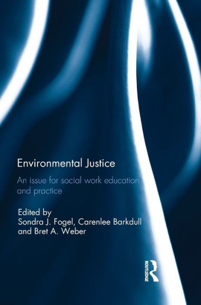 Environmental Justice: An Issue For Social Work Education And Practice