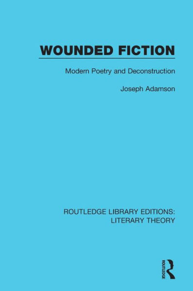 Wounded Fiction (Routledge Library Editions: Literary Theory)