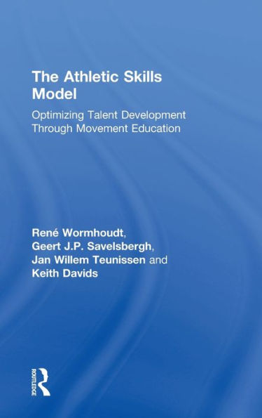 The Athletic Skills Model: Optimizing Talent Development Through Movement Education