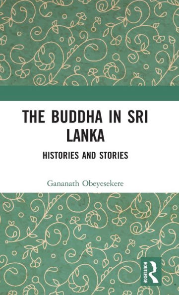 The Buddha In Sri Lanka: Histories And Stories