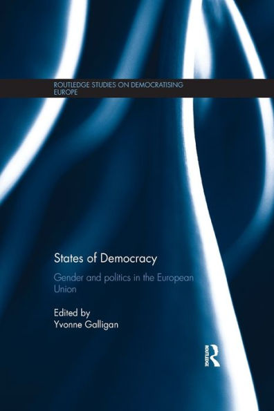 States Of Democracy: Gender And Politics In The European Union (Routledge Studies On Democratising Europe)