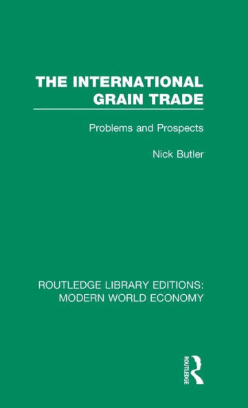 The International Grain Trade (Routledge Library Editions: Modern World Economy)