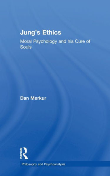 Jung's Ethics: Moral Psychology And His Cure Of Souls (Philosophy And Psychoanalysis)
