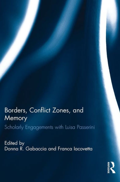 Borders, Conflict Zones, And Memory: Scholarly Engagements With Luisa Passerini