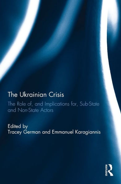 The Ukrainian Crisis: The Role Of, And Implications For, Sub-State And Non-State Actors