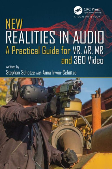 New Realities In Audio: A Practical Guide For Vr, Ar, Mr And 360 Video.