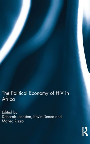 The Political Economy Of Hiv In Africa: The Political Economy Of Hiv In Africa