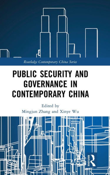 Public Security And Governance In Contemporary China (Routledge Contemporary China Series)