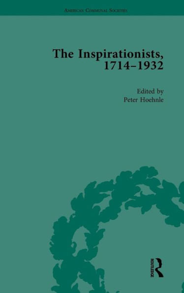 The Inspirationists, 1714-1932 Vol 2 (American Communal Societies)