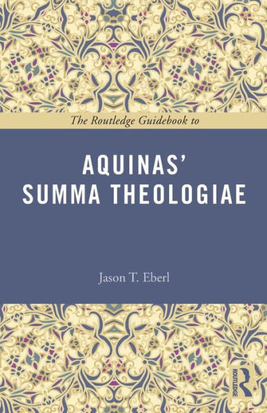 The Routledge Guidebook To Aquinas' Summa Theologiae (The Routledge Guides To The Great Books)