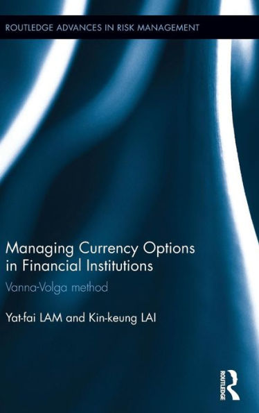 Managing Currency Options In Financial Institutions: Vanna-Volga Method (Routledge Advances In Risk Management)