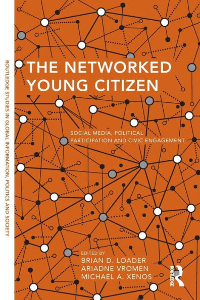 The Networked Young Citizen (Routledge Studies In Global Information, Politics And Society)