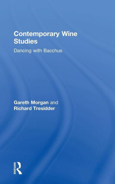 Contemporary Wine Studies: Dancing With Bacchus - 9781138784390