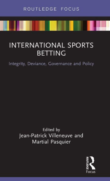 International Sports Betting: Integrity, Deviance, Governance And Policy (Routledge Research In Sport Business And Management)