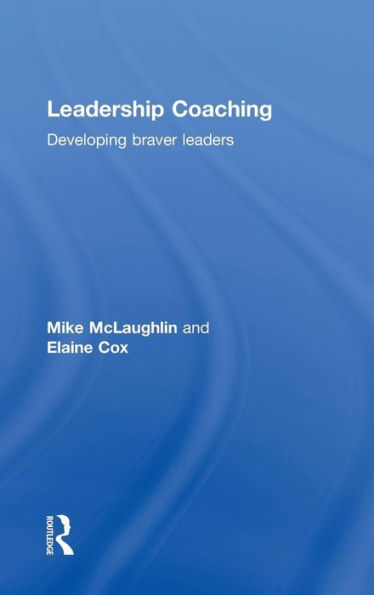 Leadership Coaching : Developing Braver Leaders