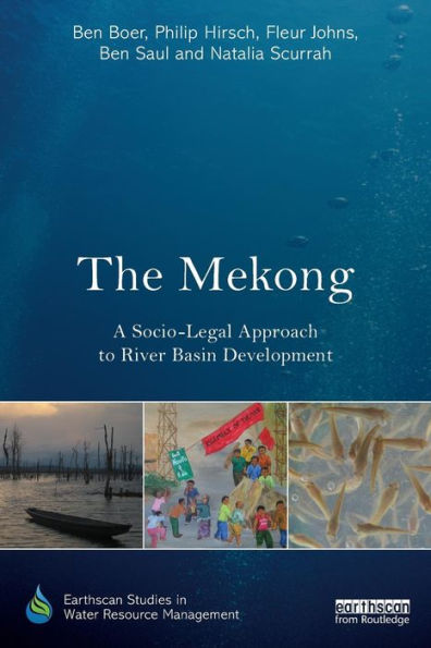 The Mekong: A Socio-Legal Approach To River Basin Development (Earthscan Studies In Water Resource Management) - 9781138788459