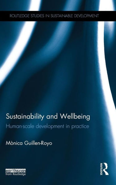 Sustainability And Wellbeing: Human-Scale Development In Practice (Routledge Studies In Sustainable Development)