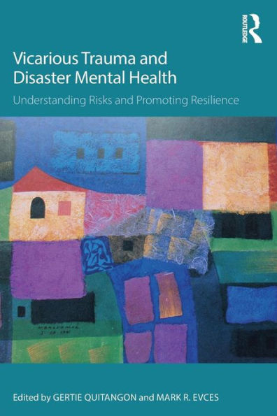 Vicarious Trauma And Disaster Mental Health: Understanding Risks And Promoting Resilience (Psychosocial Stress Series)