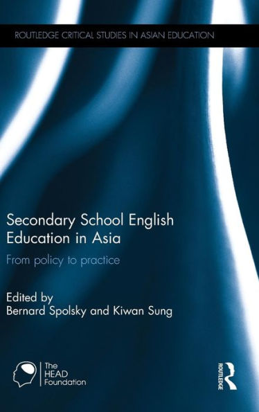 Secondary School English Education In Asia: From Policy To Practice (Routledge Critical Studies In Asian Education)