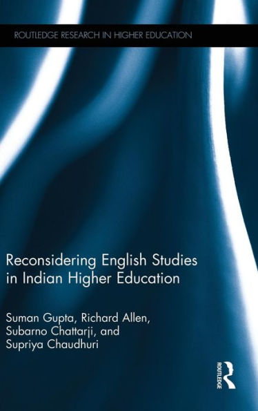 Reconsidering English Studies In Indian Higher Education (Routledge Research In Higher Education)