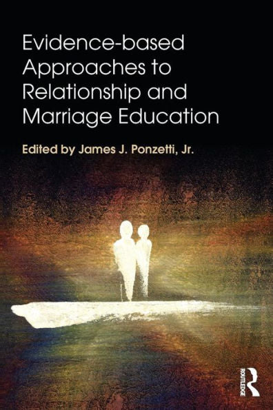 Evidence-Based Approaches To Relationship And Marriage Education (Textbooks In Family Studies) - 9781138797185