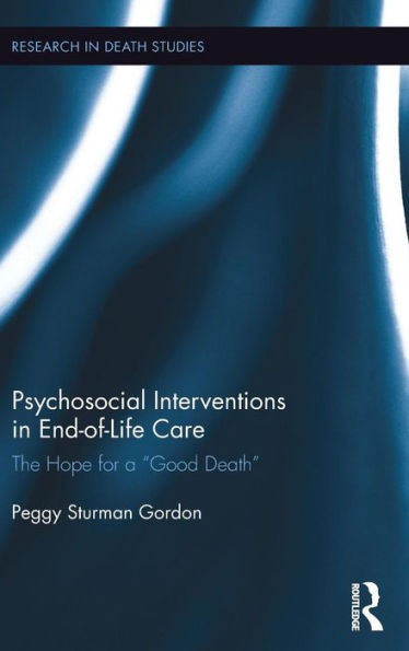 Psychosocial Interventions In End-Of-Life Care: The Hope For A “Good Death” (Research In Death Studies)