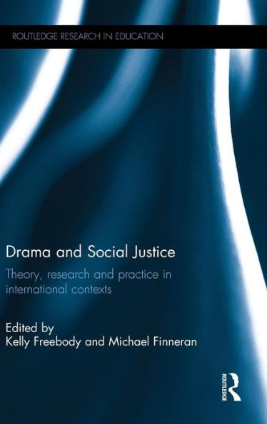 Drama And Social Justice: Theory, Research And Practice In International Contexts (Routledge Research In Education) - 9781138799653