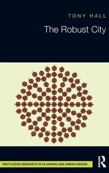 The Robust City (Routledge Research In Planning And Urban Design)