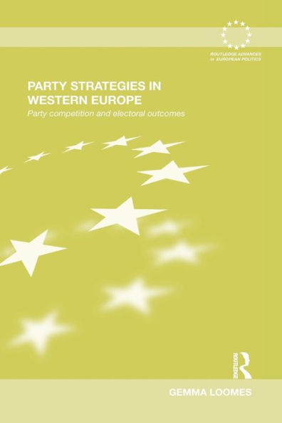 Party Strategies In Western Europe (Routledge Advances In European Politics)