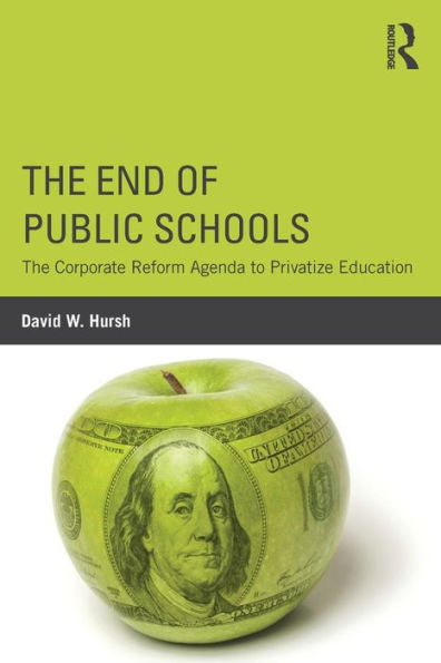 The End Of Public Schools (Critical Social Thought)
