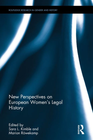 New Perspectives On European Women's Legal History (Routledge Research In Gender And History)