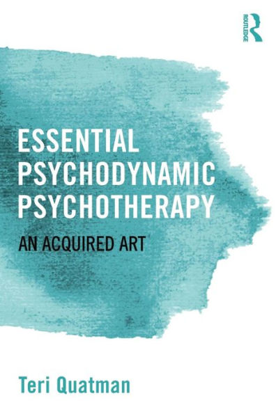 Essential Psychodynamic Psychotherapy: An Acquired Art - 9781138808737